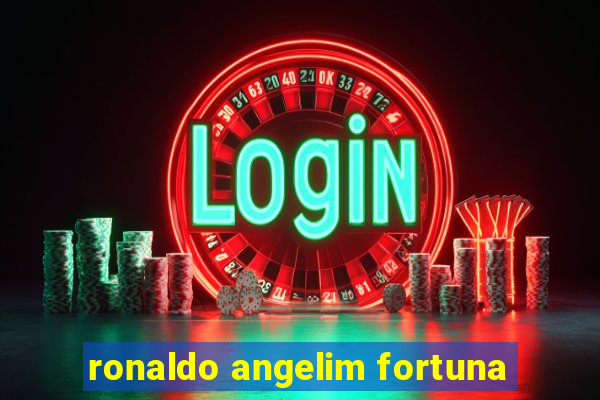 ronaldo angelim fortuna